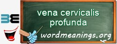 WordMeaning blackboard for vena cervicalis profunda